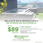 Wyndham Garden Guatemala City – Semana Santa